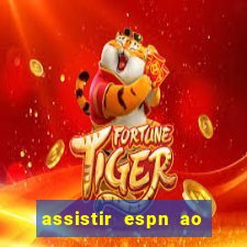 assistir espn ao vivo multicanais